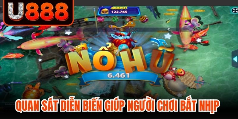 Quan sát đúng diễn biến giúp người chơi bắt nhịp màn nhanh