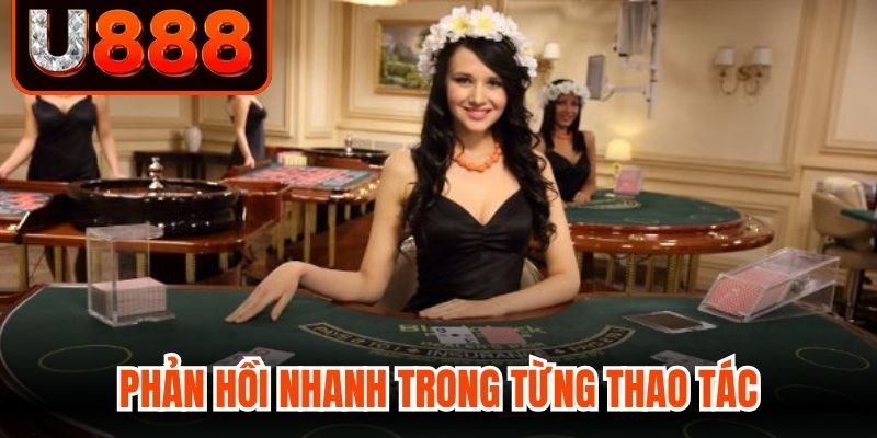 Casino U888 phản hồi nhanh trong từng thao tác