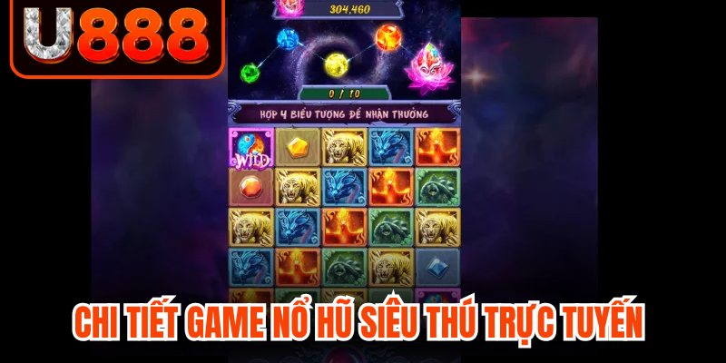 Chi tiết game nổ hũ siêu thú trực tuyến 