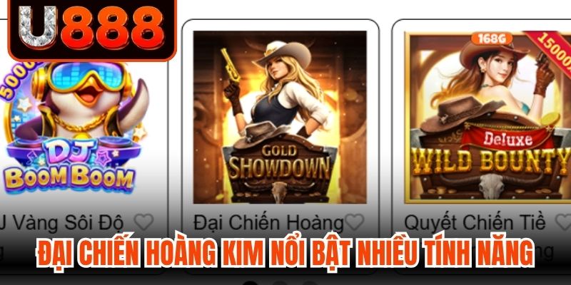 Đại Chiến Hoàng Kim nổi bật cùng nhiều tính năng 