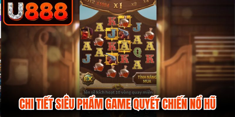 Chi tiết siêu phẩm game quyết chiến nổ hũ