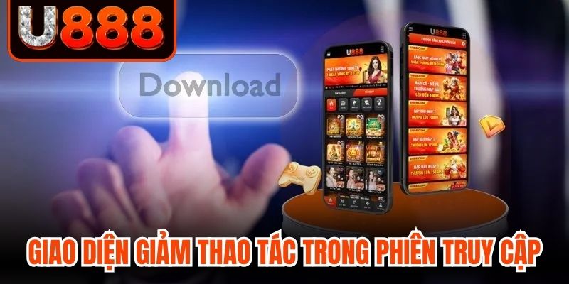 Giao diện ứng dụng giúp giảm thao tác trong mỗi phiên truy cập