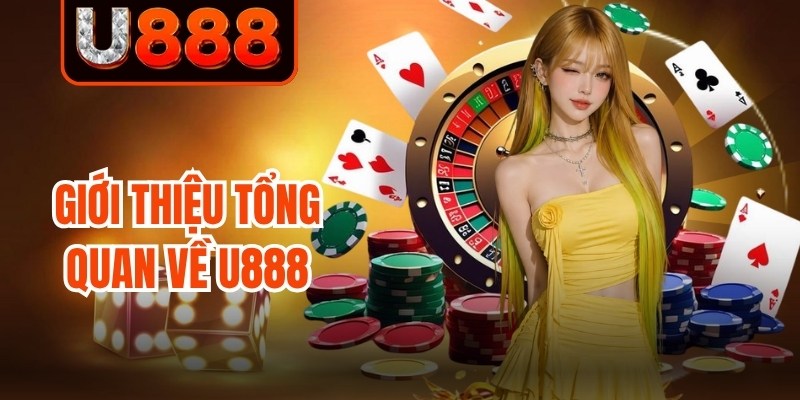 Giới thiệu tổng quan về U888