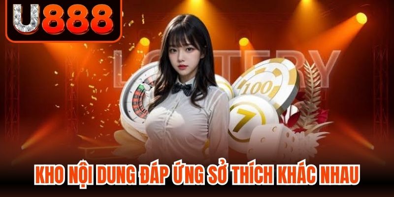 Kho nội dung đáp ứng nhiều sở thích khác nhau