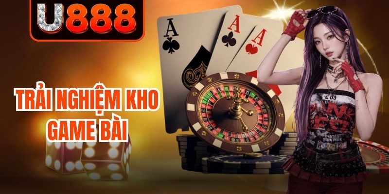 Trải nghiệm kho game bài