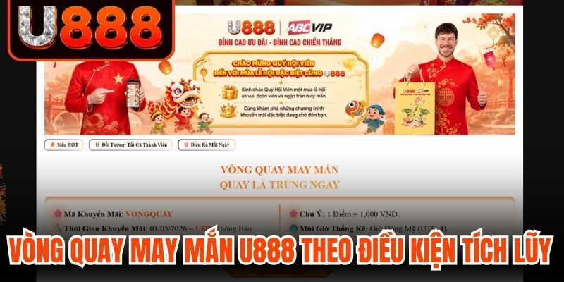 Vòng quay may mắn U888 theo điều kiện tích lũy
