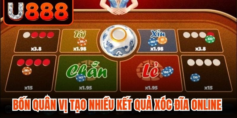 Bốn quân vị tạo nên nhiều kết quả xóc đĩa online mỗi lần mở